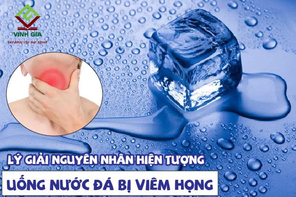 Uống nước đá lạnh có gây viêm họng không? Cách xử lý đúng