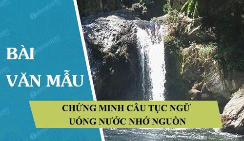 Chứng minh ý nghĩa câu tục ngữ Uống nước nhớ nguồn