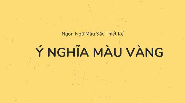 Ý nghĩa của màu vàng trong ngôn ngữ thiết kế đồ họa