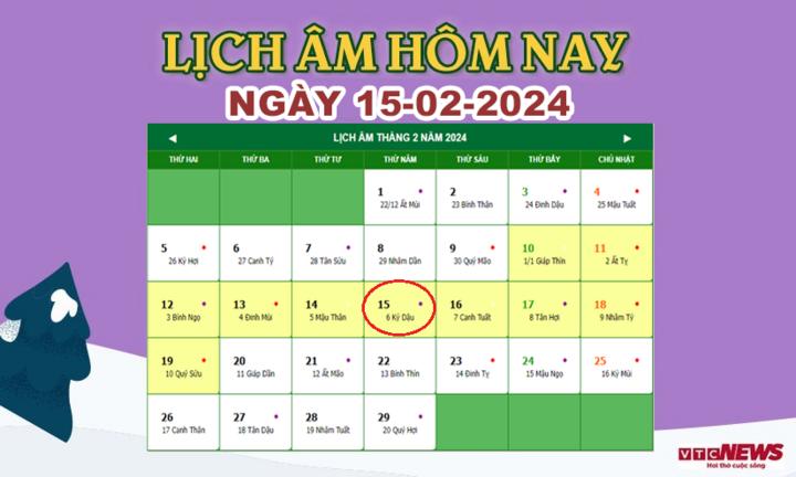 Lịch âm 15/2 - Âm lịch hôm nay 15/2 chính xác nhất - lịch vạn niên 15/2/2024