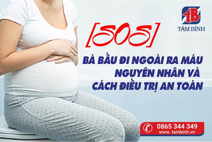 [SOS]Bà bầu đi ngoài ra máu – Nguyên nhân và cách điều trị an toàn