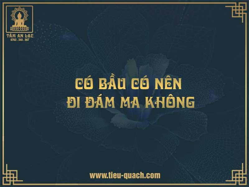 Có bầu có nên đi đám ma không?