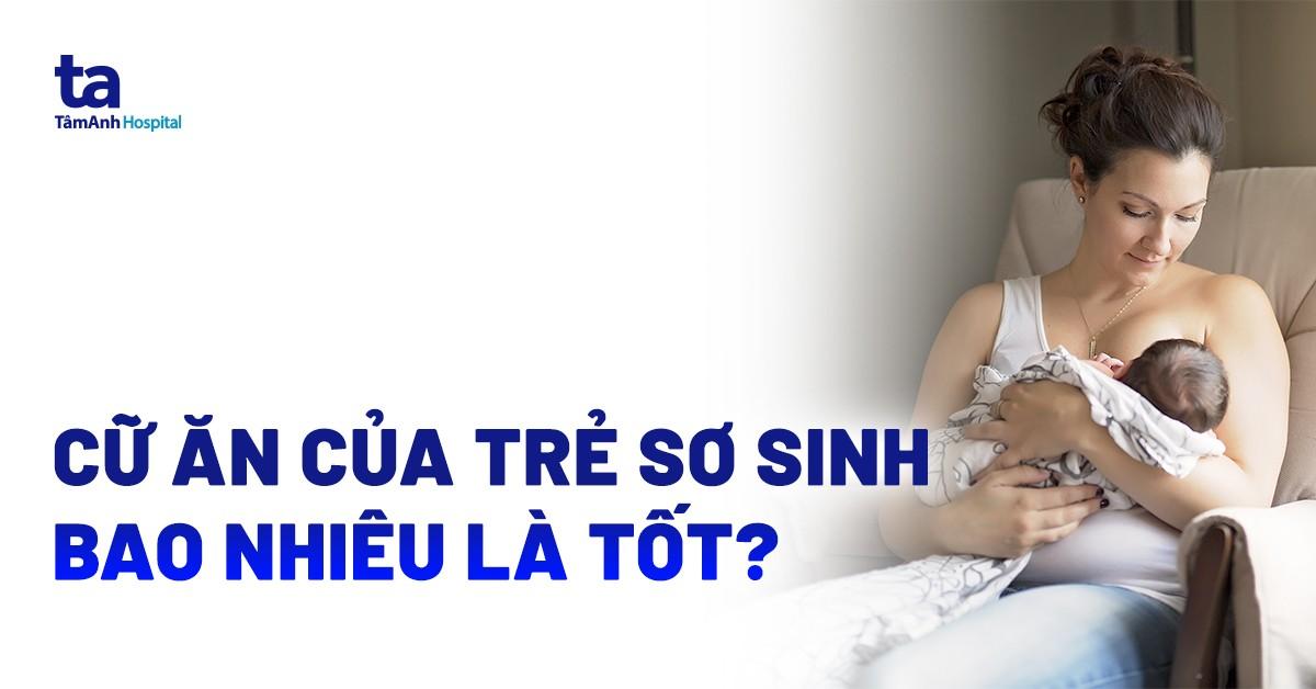 Cữ ăn của trẻ sơ sinh như thế nào là tốt? Lượng sữa bú bao nhiêu?