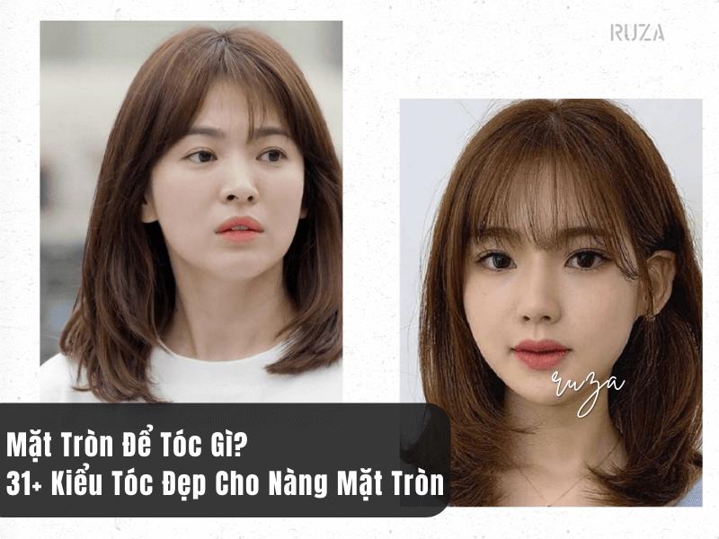 Mặt Tròn Để Tóc Gì? 31+ Kiểu Tóc Đẹp Cho Nàng Mặt Tròn