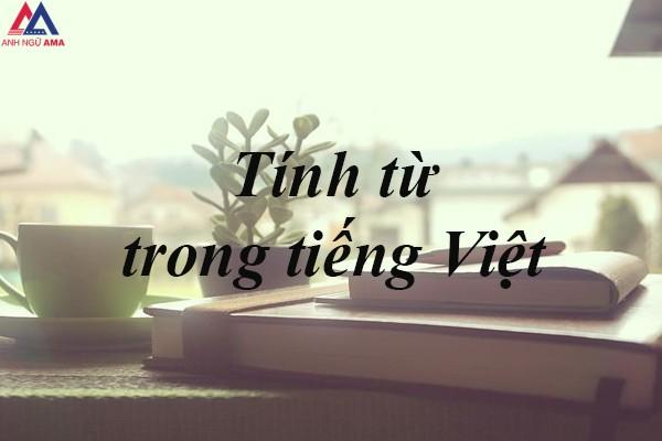 Tính từ là gì? Phân loại tính từ trong tiếng Việt