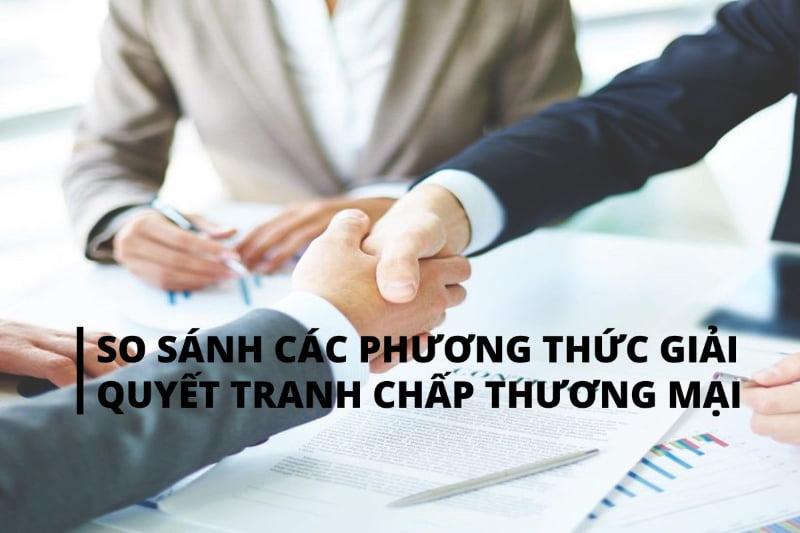 Tranh chấp thương mại là gì? Các hình thức giải quyết tranh chấp thương mại hiện nay