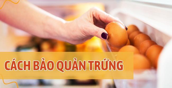 10 cách bảo quản trứng gà, trứng vịt tươi lâu, không hỏng