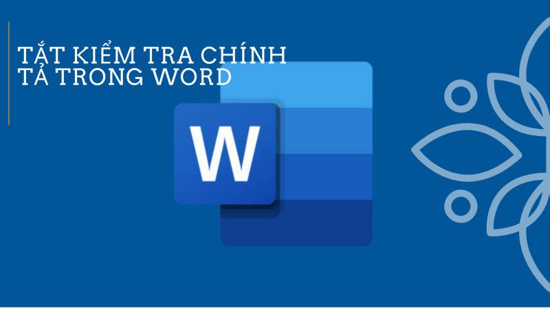 Hướng dẫn cách bật tắt tính năng kiểm tra chính tả trong word