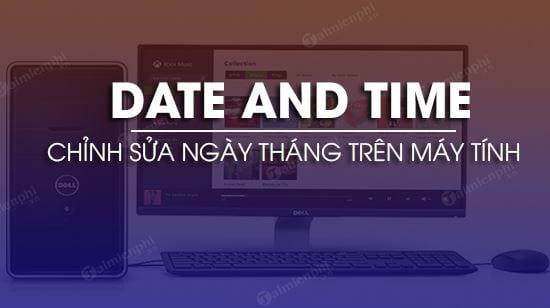 Thay đổi, chỉnh sửa ngày tháng trên máy tính