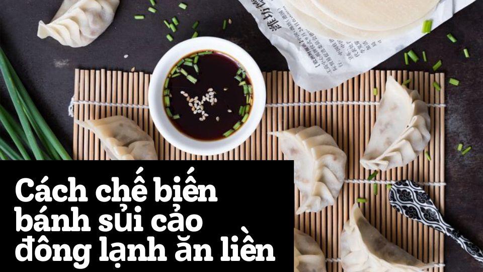 Cách chế biến bánh sủi cảo đông lạnh ăn liền