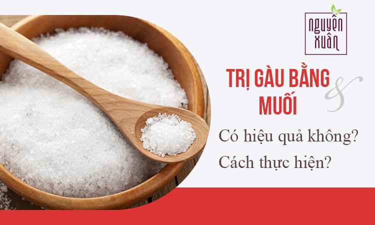 8 cách trị gàu bằng muối tại nhà hiệu quả không ngờ