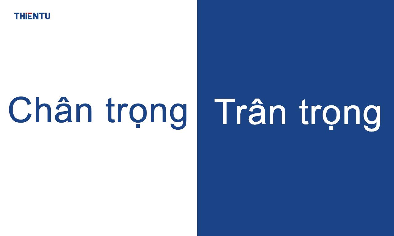 Chân trọng hay Trân trọng | 93% mọi người đều dùng sai từ Trân Trọng!