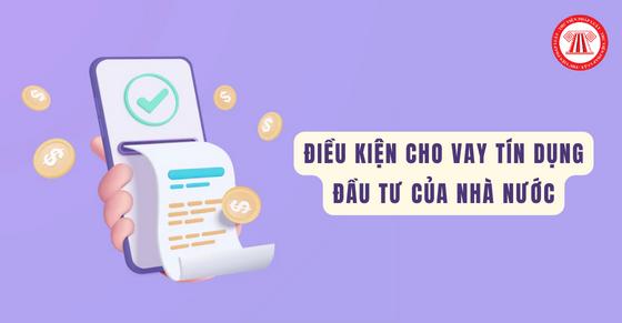 Điều kiện cho vay tín dụng đầu tư của Nhà nước