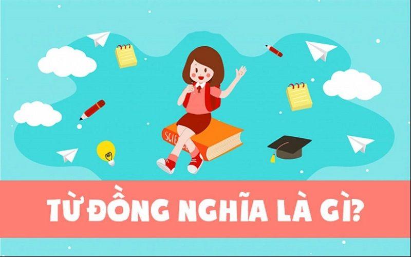 Từ đồng nghĩa là gì? Tác dụng, phân loại và ví dụ về từ đồng nghĩa