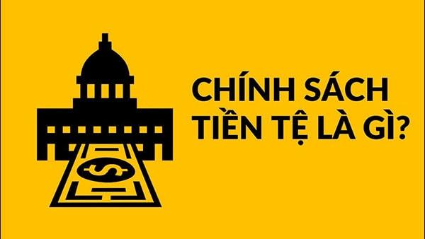 Chính sách tiền tệ là gì? Mục tiêu và vai trò đối với nền kinh tế