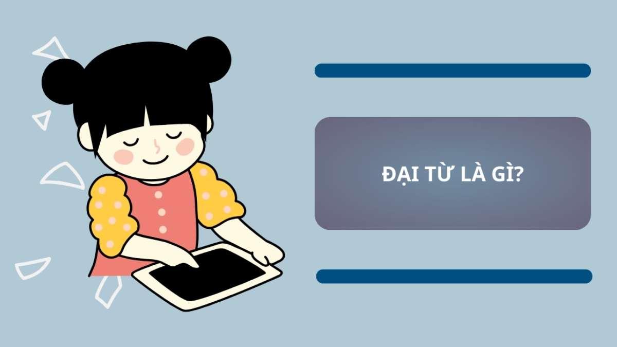 Đại từ là gì? Ví dụ, chức năng và các loại đại từ phổ biến