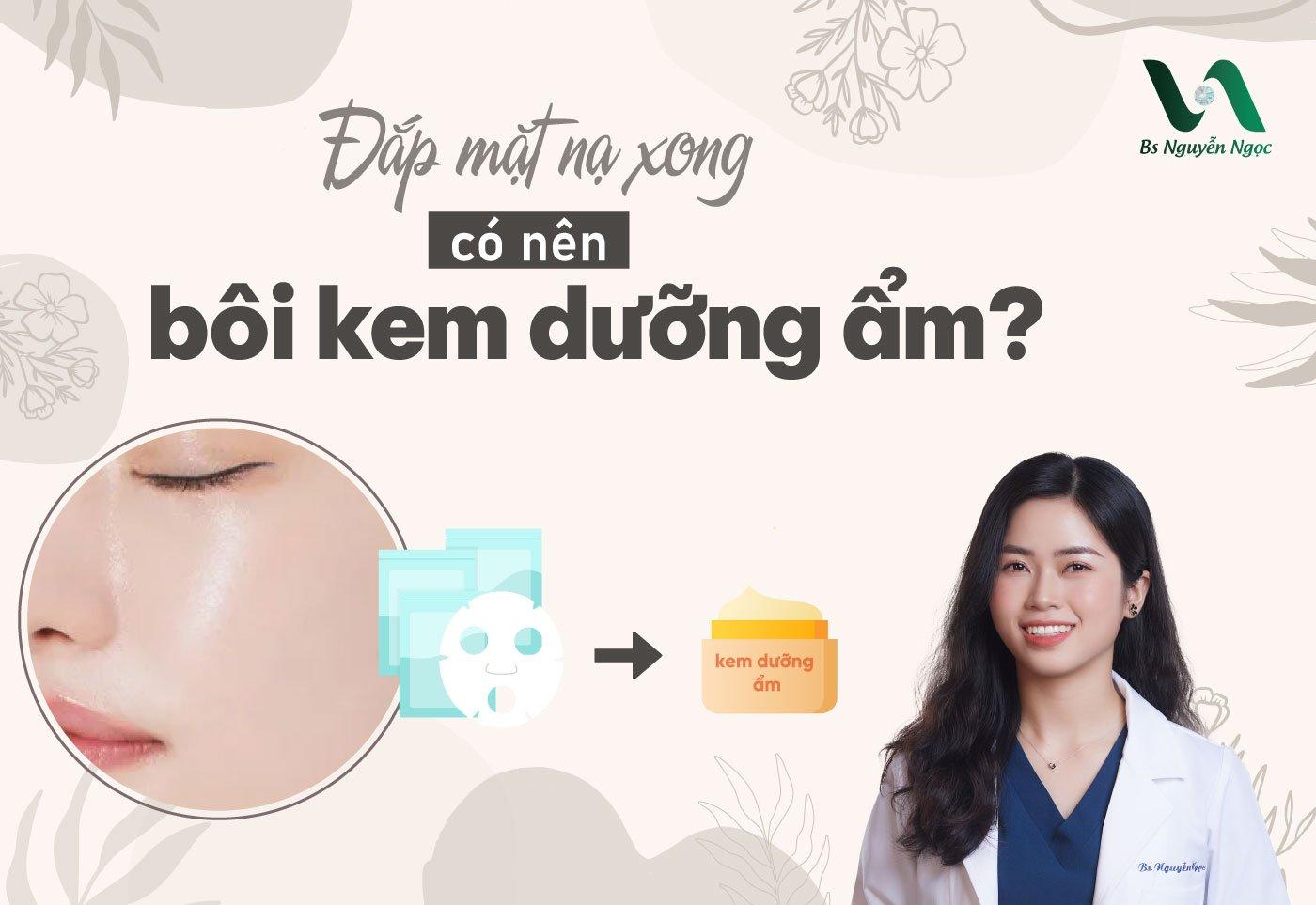 Đắp mặt nạ xong có nên bôi kem dưỡng ẩm?