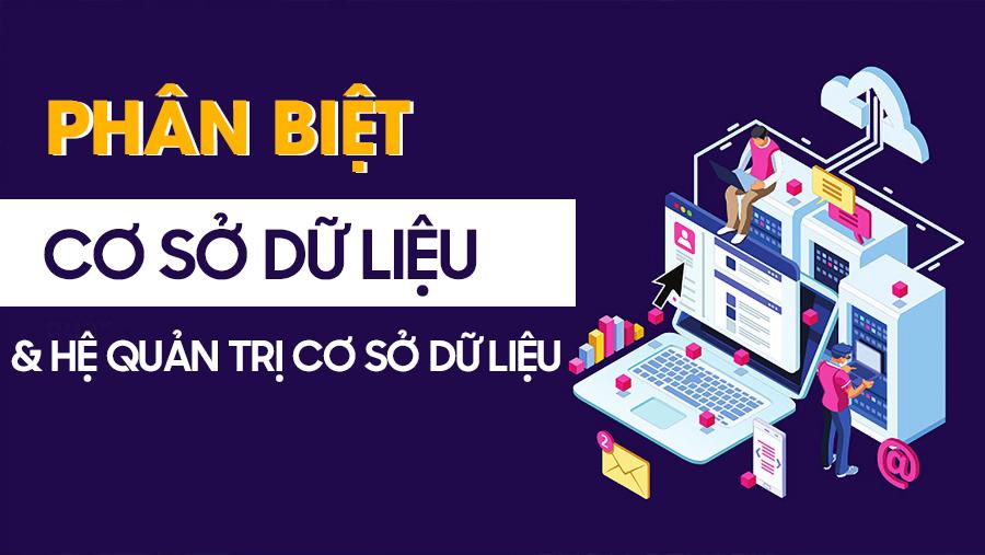 Phân biệt Cơ sở dữ liệu và Hệ quản trị cơ sở dữ liệu