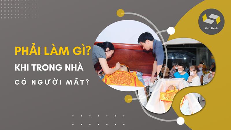 Cần Phải Làm Gì Khi Trong Nhà Có Người Mất? Cập Nhật Mới 2024