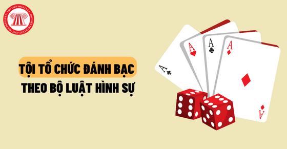 Tội tổ chức đánh bạc theo Điều 322 Bộ luật Hình sự