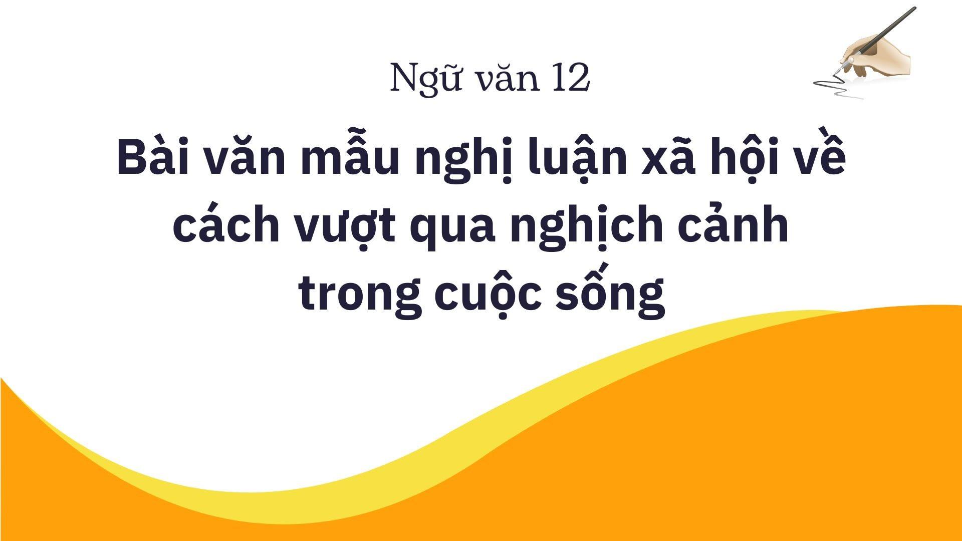 Bài văn mẫu nghị luận xã hội về cách vượt qua nghịch cảnh trong cuộc sống