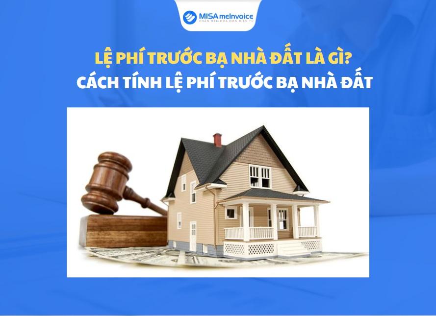 Lệ phí trước bạ nhà đất là gì? Cách tính lệ phí trước bạ nhà đất