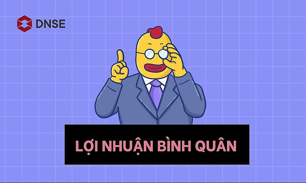 Lợi nhuận bình quân là gì? – Tìm hiểu về vai trò của lợi nhuận bình quân với doanh nghiệp!