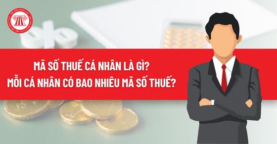 Mã số thuế cá nhân là gì? Mỗi cá nhân có bao nhiêu mã số thuế?