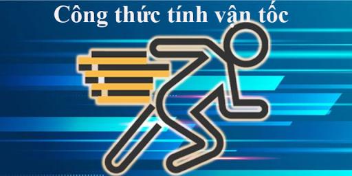 Công thức tính vận tốc, quãng đường, thời gian đầy đủ nhất