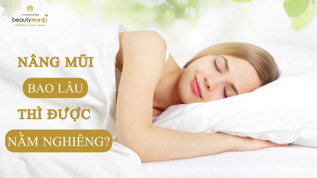 Nâng mũi bao lâu thì được nằm nghiêng? Thời gian kiêng và tư thế nằm 