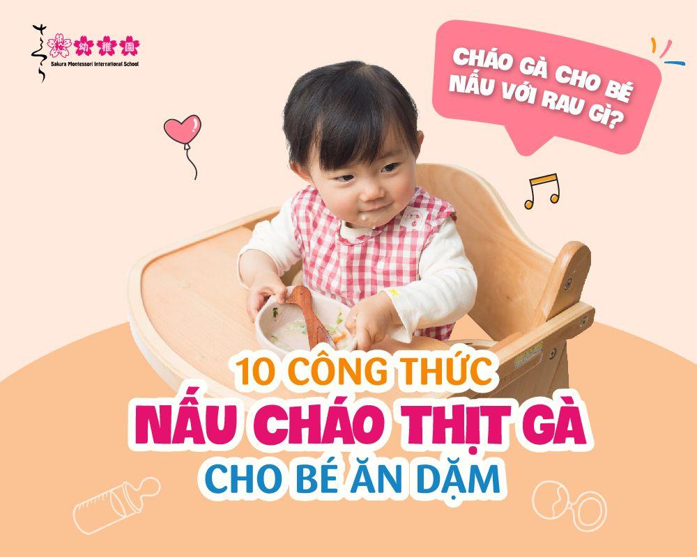 Cháo gà cho bé nấu với rau gì? 10 công thức nấu cháo thịt gà cho bé ăn dặm