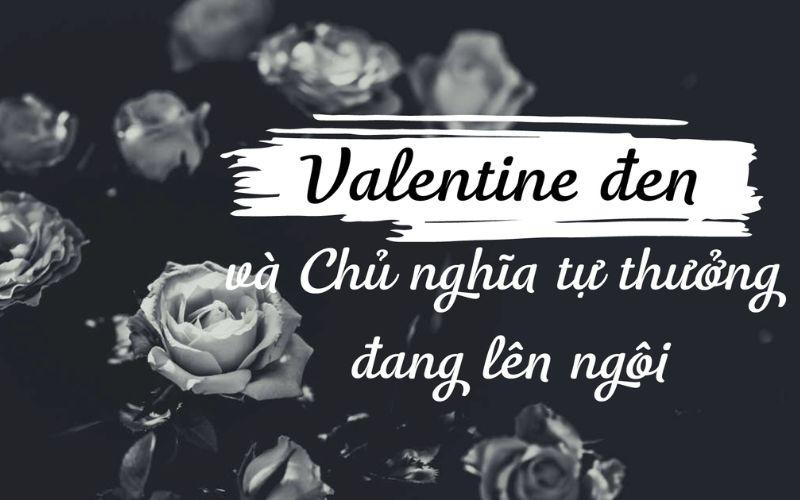 Valentine Đen là ngày gì? Nguồn gốc, ý nghĩa Valentine Đen