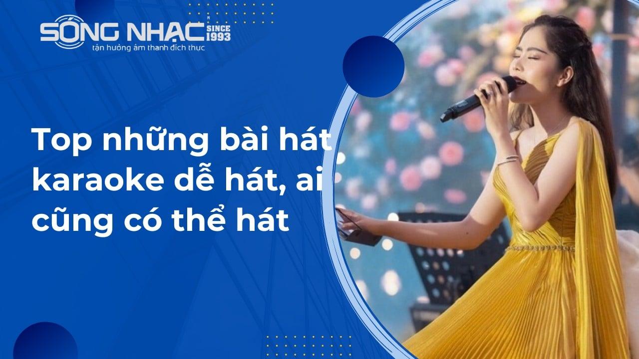 Top những bài hát karaoke dễ hát, ai cũng có thể hát