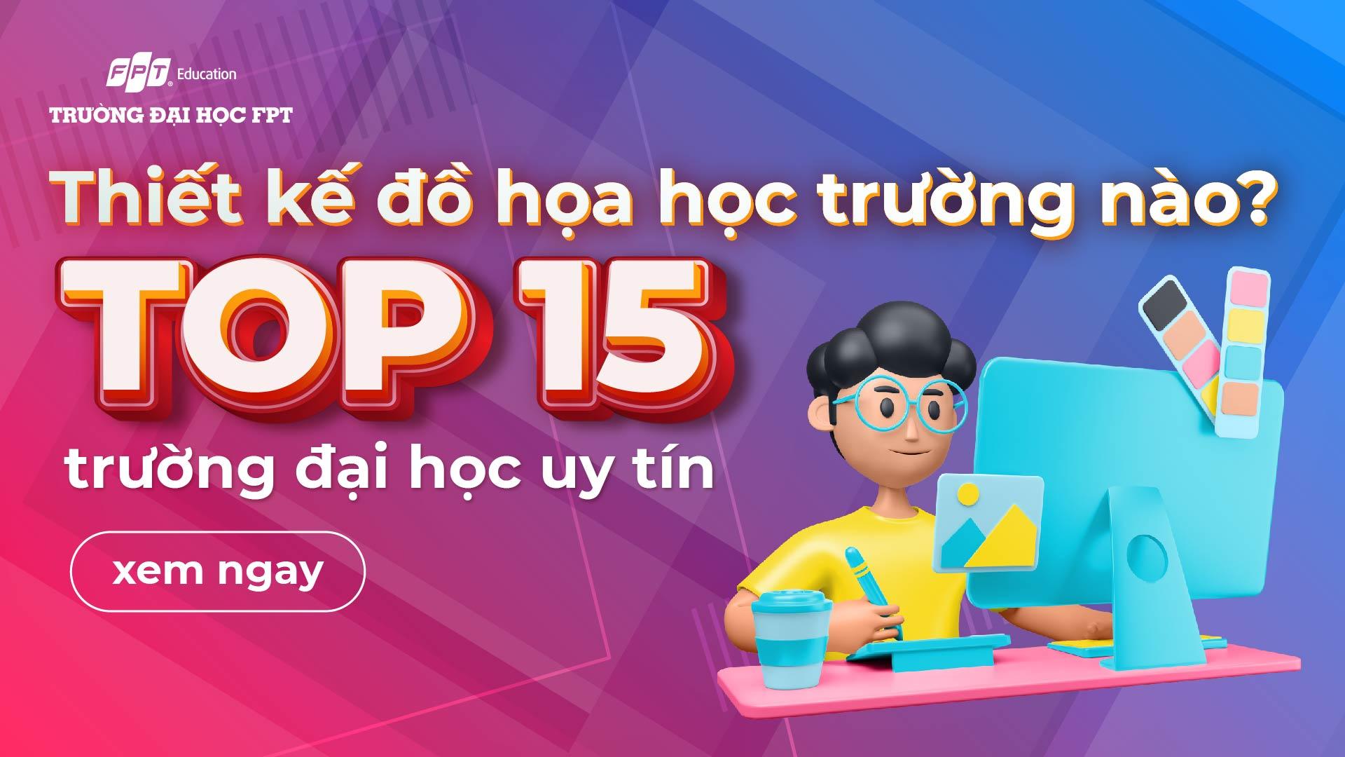 Thiết kế đồ họa học trường nào? Top 15 trường đại học uy tín