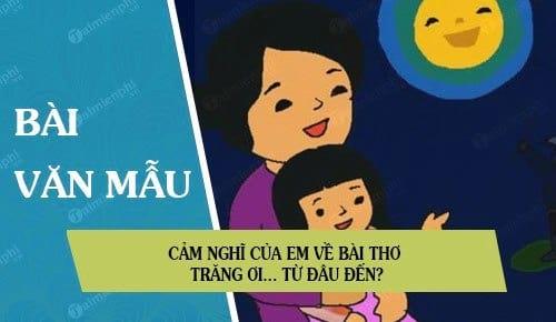 Cảm xúc của tôi về bài thơ Trăng ơi... từ đâu đến?