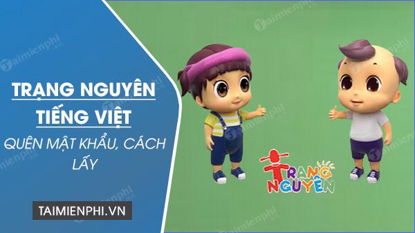 Không nhớ mật khẩu Trạng Nguyên Tiếng Việt? Đây là cách khắc phục