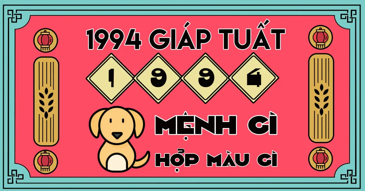 Người sinh năm 1994 tuổi con gì? Mệnh gì? Hợp với tuổi nào?