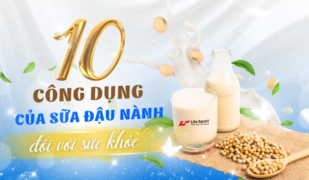 10 Công Dụng Của Sữa Đậu Nành Đối Với Sức Khỏe