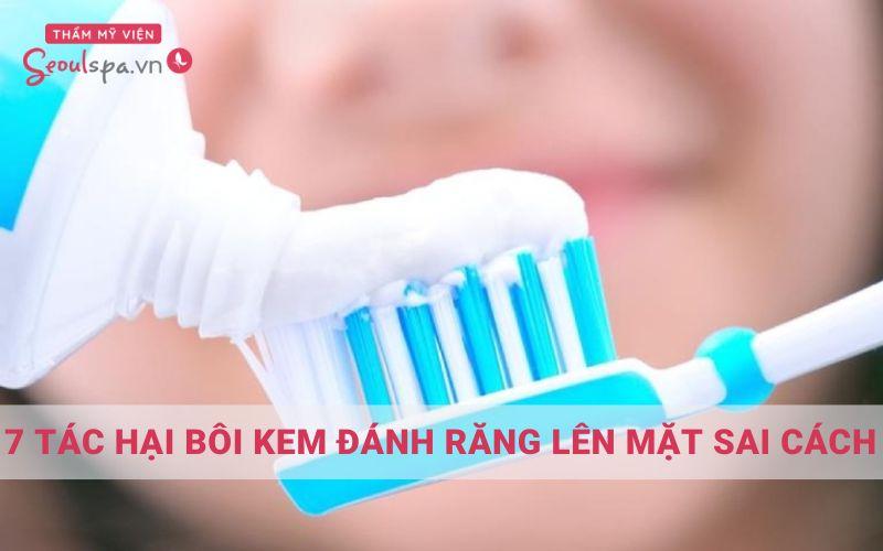 7 Tác hại của việc bôi kem đánh răng lên mặt không đúng