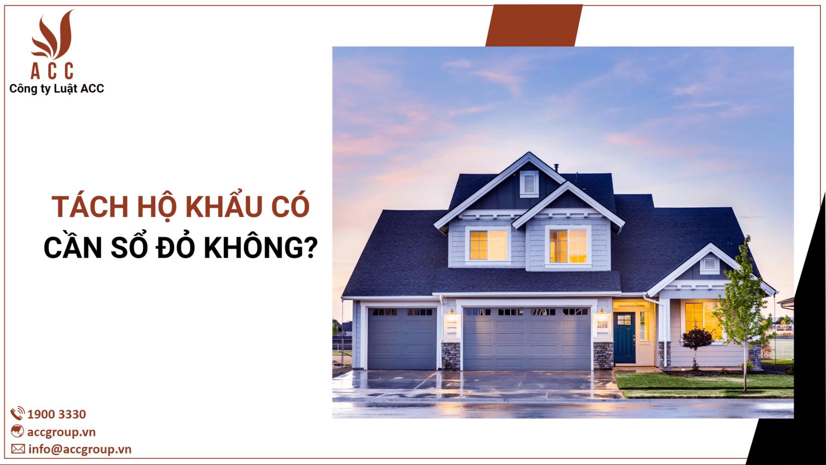 Thủ tục tách hộ khẩu cần sổ đỏ không? [Quy định 2024]