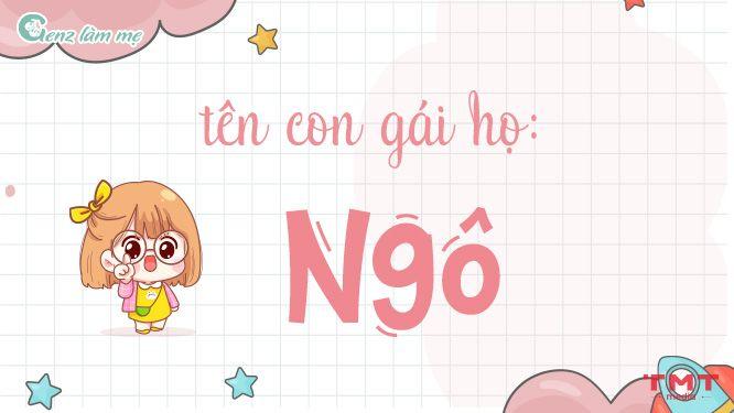 99+ Tên con gái họ Ngô độc đáo, ý nghĩa, mang lại may mắn