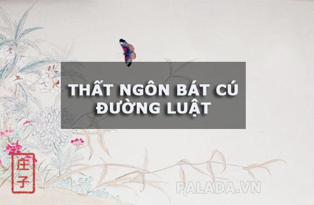 Thất ngôn bát cú đường luật là gì? Cách gieo vần, luật bằng trắc