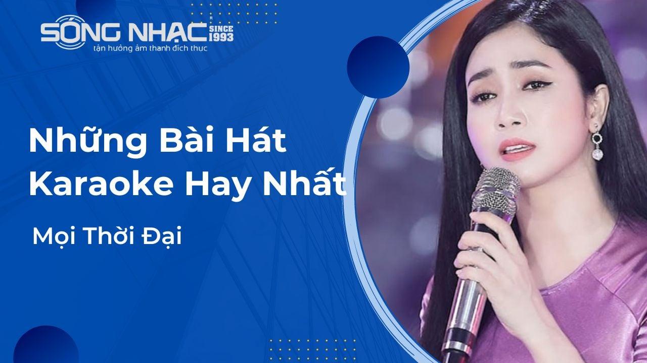 Những Bài Hát Karaoke Hay Nhất Mọi Thời Đại