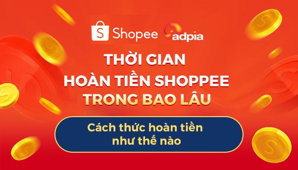 Thời gian hoàn tiền Shopee trong bao lâu?