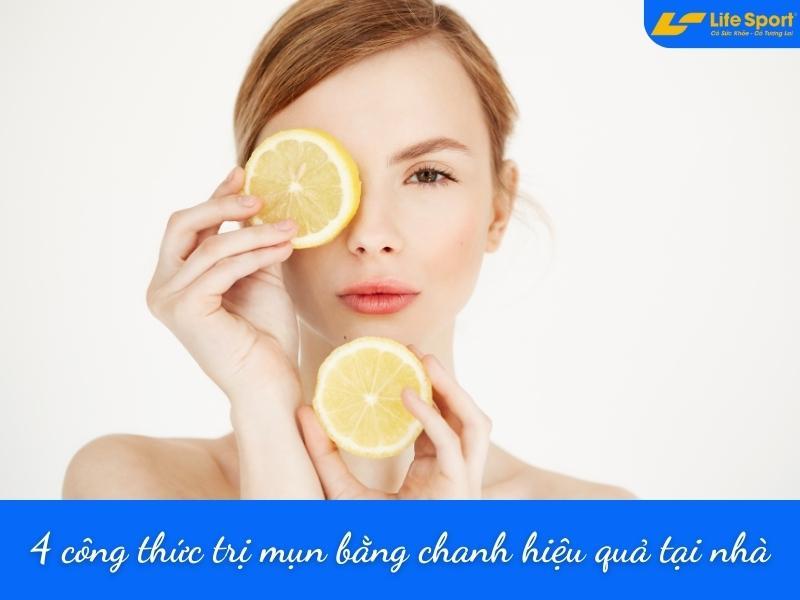 4 công thức trị mụn bằng chanh hiệu quả tại nhà