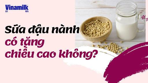 [BẬT MÍ] CÁCH UỐNG SỮA ĐẬU NÀNH TĂNG CHIỀU CAO