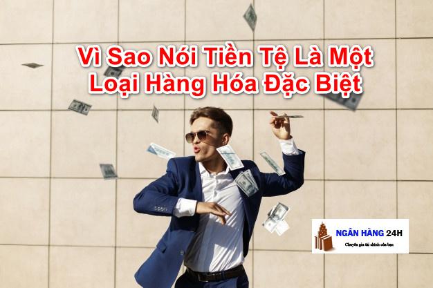 Vì Sao Nói Tiền Tệ Là Một Loại Hàng Hóa Đặc Biệt, Chứng Minh