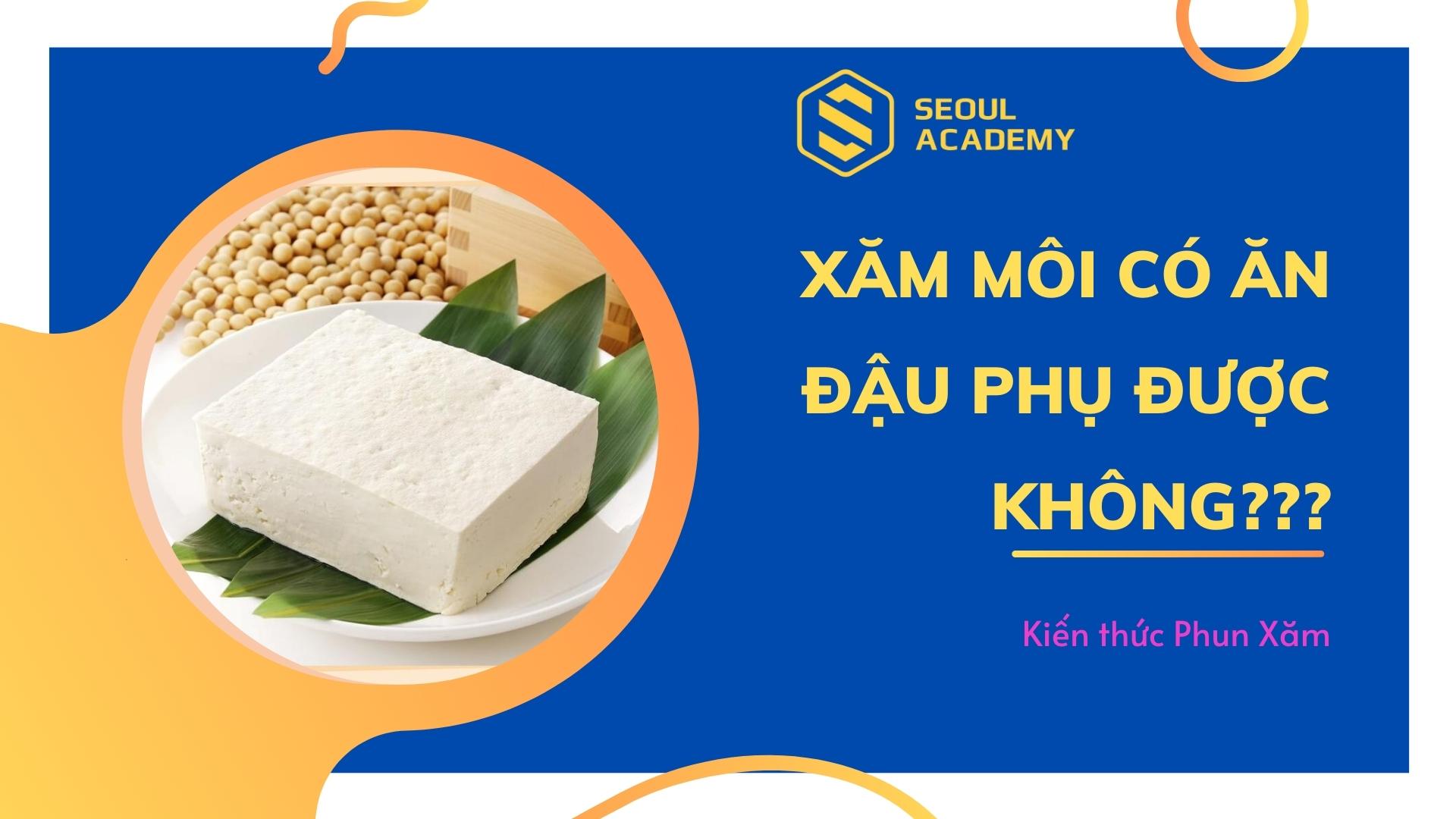 Xăm môi có được ăn đậu phụ không? Xăm môi nên kiêng ăn gì?