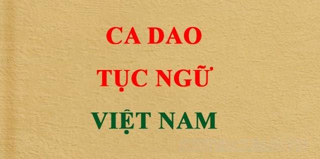 Tuyển tập các câu ca dao, tục ngữ, thành ngữ Việt Nam hay nhất