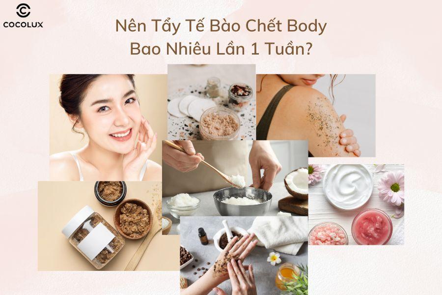 [Góc Giải Đáp] Nên Tẩy Tế Bào Chết Body Bao Nhiêu Lần 1 Tuần?